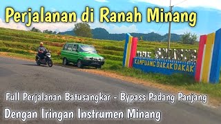 PERJALANAN di RANAH MINANG, Batusangkar - Bypass Padang Panjang Dengan Instrumen Minang Terbaik