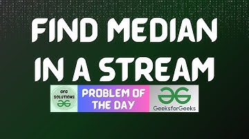 #522 GFG POTD | Find median in a stream | GFG Solutions | 20-02-2025