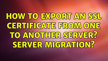 Ubuntu: How to export an ssl certificate from one to another server? Server migration?