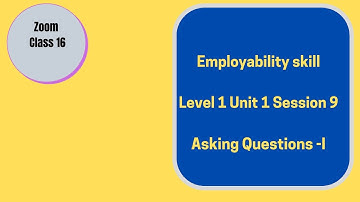 Zoom Class ||  Employability skill || Level 1 Unit 1  Session 9  ||  Asking  Questions -I