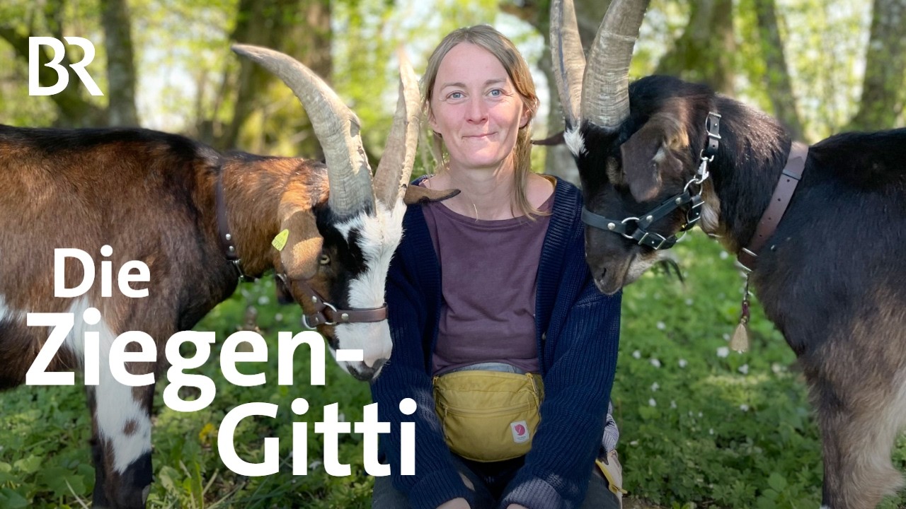 Die Ziegen-Gitti aus Stöbersberg: Wandern mit Ziegen | Zwischen Spessart und Karwendel | BR