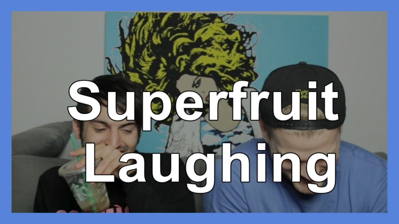 Superfruit Laughing At Each Other