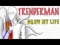 Trenderman : Draw My Life
