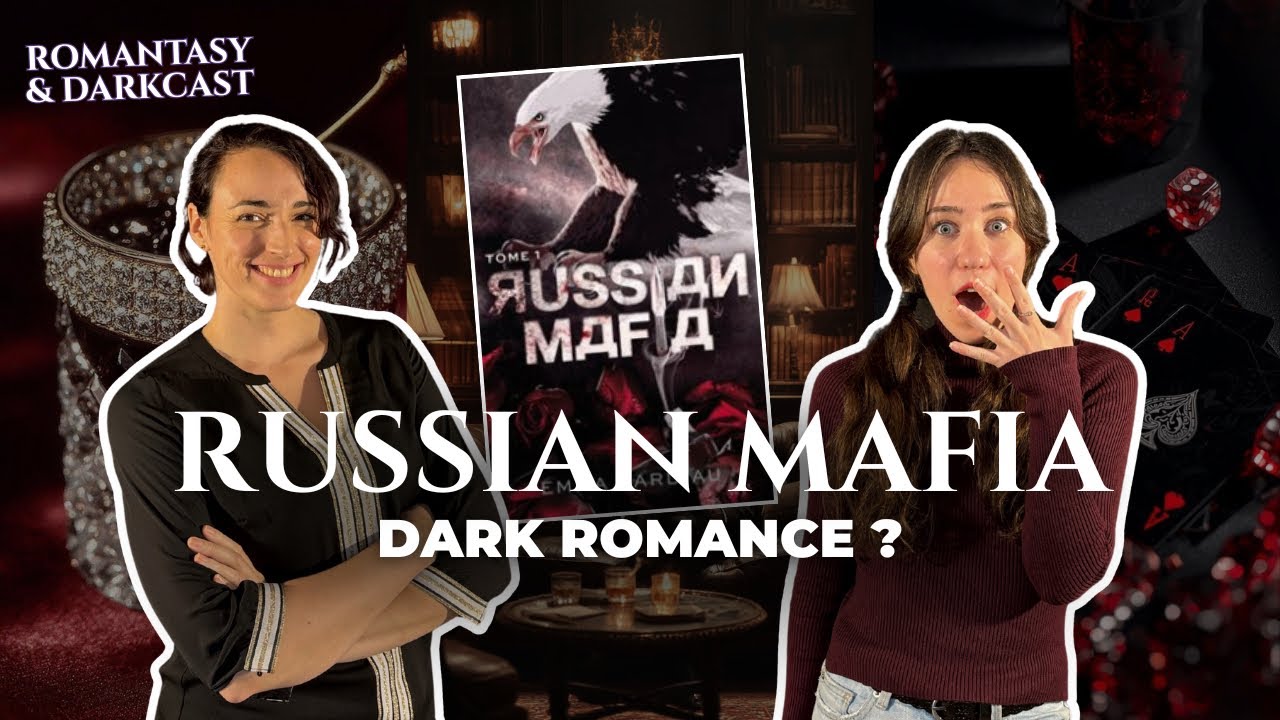 Russian Mafia | Dark romance ou romance dans un univers sombre ? - ROMANTASY & DARKCAST #18