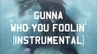 Video thumbnail of "Gunna - Who You Foolin' (Instrumental)"