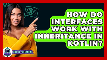 How Do Interfaces Work With Inheritance In Kotlin? - Next LVL Programming