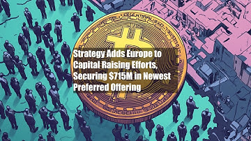 Strategy Adds Europe to Capital Raising Efforts, Securing $715M in Newest Preferred Offering