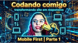 CODANDO COMIGO | DevTasks: Transformando Site Em Responsivo - Mobile First — Parte 1