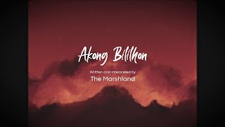 Akong Bililhon (Lyric Video) - Written and Composed by The Marshland