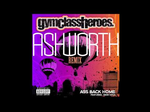 Ass Back Home (Ashworth Remix) - Gym Class Heroes feat. Neon Hitch