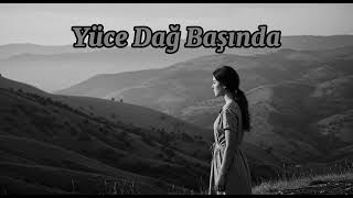Yüce Dağ Başında Psychedelic Anatolian Rock - Ai Version