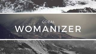 Video thumbnail of "WOMANIZER - ODEAL"