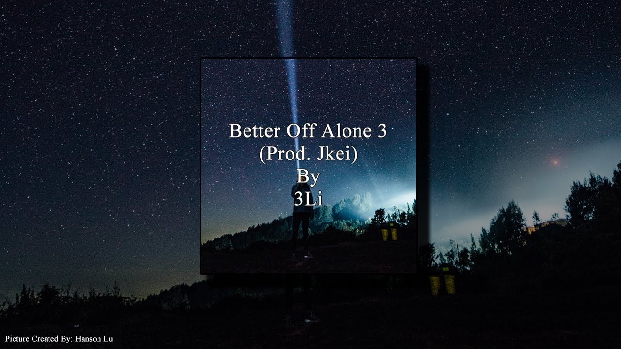 Better Off Alone 3 (Prod. Jkei) By 3Li