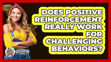 Does Positive Reinforcement Really Work For Challenging Behaviors? - Childhood Education Zone