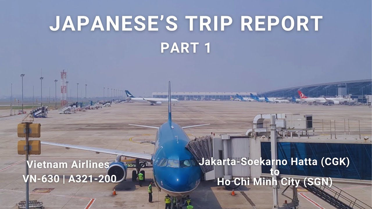 JAPANESE'S TRIP REPORT (PART 1) | Jakarta - Ho Chi Minh City with Vietnam Airlines A321-200