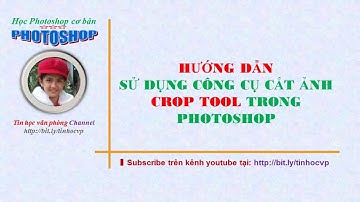 Hướng dẫn sử dụng công cụ Crop tool | Học photoshop cơ bản