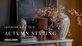 Autumn Styling | How to Add Richness as The Light Fades | Interior Tips | Abigail Ahern