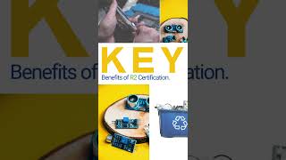 Key Benefits of R2 Certification