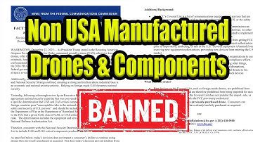 Non US Manufactured Drones & Components Are FCC Banned - The Endgame!