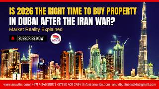 Is 2026 the Right Time to Buy Property in Dubai After the Iran War? Market Reality Explained