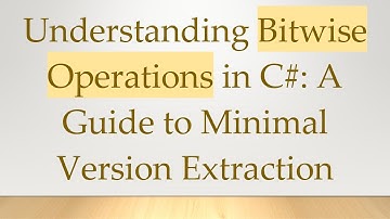 Understanding Bitwise Operations in C#: A Guide to Minimal Version Extraction