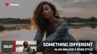 ALAN WALKER X RYAN STYLE - SOMETHING DIFFERENT