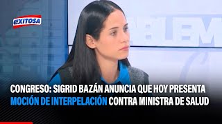 🔴🔵Congreso: Sigrid Bazán anuncia que hoy presenta moción de interpelación contra ministra de Salud