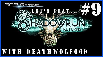 Shadowrun Returns -- Episode 9 with Deathwolf669 - The Penthouse Suite