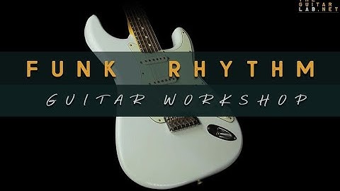 Funk Rhythm Guitar Workshop - TheGuitarLab.net -