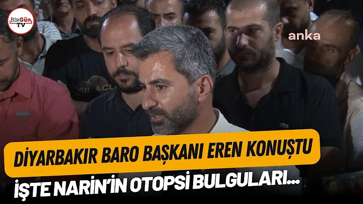 SON DAKİKA... Diyarbakır Baro Başkanı Nahit Eren'den Narin Güran'ın otopsi raporu açıklaması