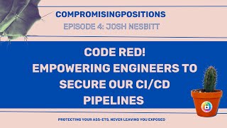 CODE RED - EMPOWERING ENGINEERS TO SECURE OUR CI/CD PIPELINES WITH JOSH NESBITT DevSecOps