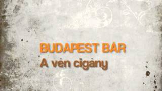 Video thumbnail of "Budapest Bár - A vén cigány (Kollár-Klemencz László)"