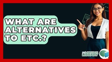What Are Alternatives To Etc.? - The Language Library