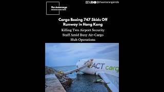 Cargo Boeing 747 Skids Off Runway at Hong Kong International Airport | 2 Killed in Tragic Air-Cargo
