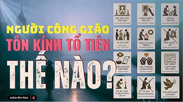 Người Công Giáo Tôn Kính Tổ Tiên Thế Nào?