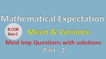 #2 Mathematical Expectation of a discrete variable | Variance of a random variable | BCom Sem-3