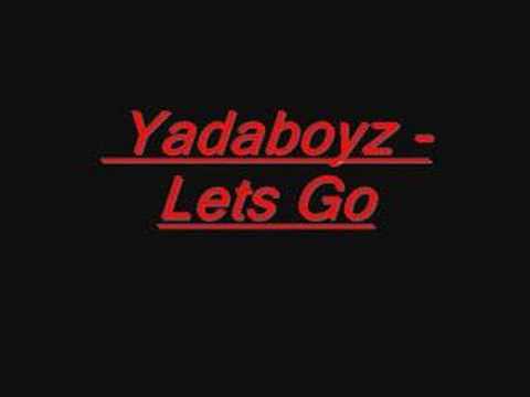 Yadaboyz, Lets go adlı videoyu YouTube'da izle
