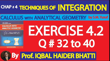 Ch# 4|TECHNIQUES OF INTEGRATION|EXERCISE 4.2 Q 32 to40|Calculus& Analytic Geometry by SM Yusuf Lec13