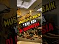 Berbagai macam museum yang ada di indonesia part 1