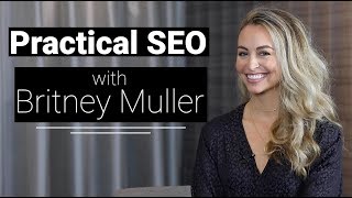 Practical SEO with Britney Muller, Senior SEO Scientist at Moz #DBAmiami Practical SEO with Britney Muller, Senior SEO Scientist at Moz #DBAmiami