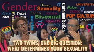 Two Twins, One BIG Question: What Determines Your Sexuality?