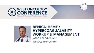 Benign Heme/Hypercoagualabity | Jason Chandler, MD | 2022 West Oncology | Updates for APPs & Nurses