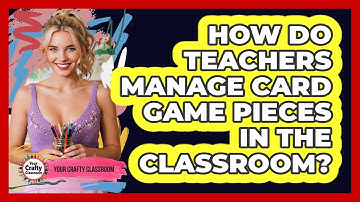 How Do Teachers Manage Card Game Pieces In The Classroom? - Your Crafty Classroom