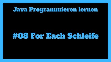 For Each Schleife - Programmieren lernen mit Java #08