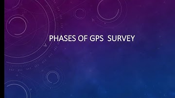 Geomatics mod 4 - Phases of GPS survey