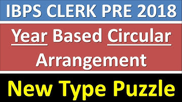 IBPS CLERK PRE 2018 Year Based Circular Arrangement | New Type Puzzle