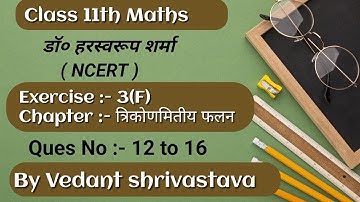 Class 11th Maths Dr Harswaroop Sharma Exercise 3(F) Ques no 12 to 16 By Vedant shrivastava