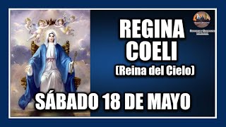 REGINA COELI - DE HOY SÁBADO 18 DE MAYO DE 2024: REINA DEL CIELO - PARA REZAR EN PASCUA.