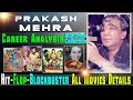 Director Prakash Mehra Box Office Collection Analysis Hit and Flop Blockbuster All Movies List.