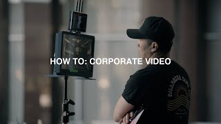 How To Film Better Corporate Videos